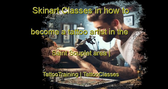 Skinart Classes in how to become a tattoo artist in the Saint Souplet area | TattooTraining | TattooClasses | SkinartTraining-France